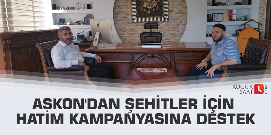 ASKON'dan şehitler için hatim kampanyasına destek