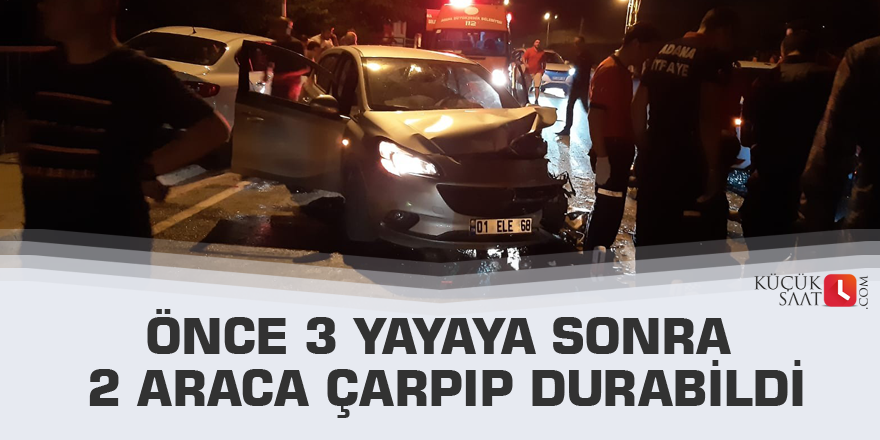 Önce 3 yayaya sonra 2 araca çarpıp durabildi