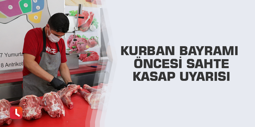 Kurban Bayramı öncesi sahte kasap uyarısı