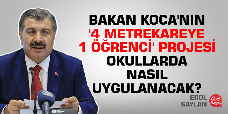 Bakan Koca'nın '4 metrekareye 1 öğrenci' projesi okullarda nasıl uygulanacak?