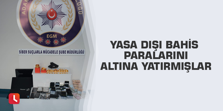 Yasa dışı bahis paralarını altına yatırmışlar