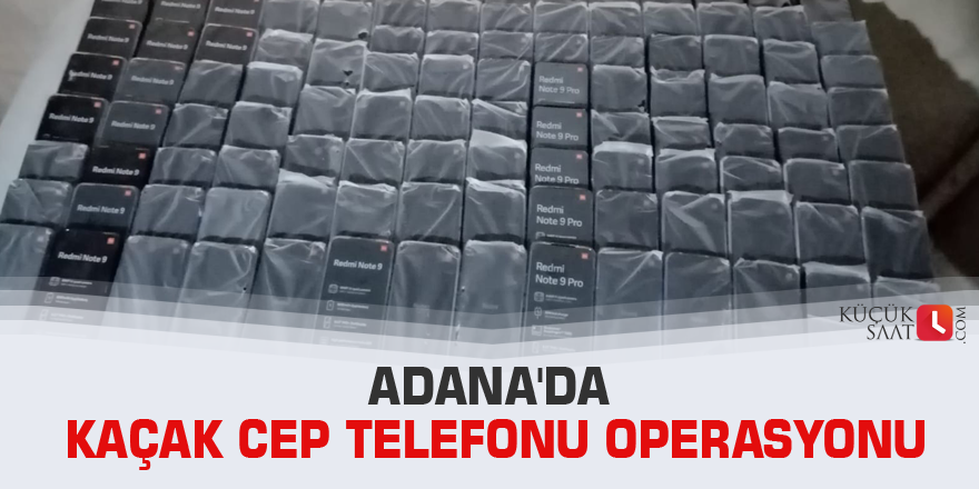 Adana'da kaçak cep telefonu operasyonu