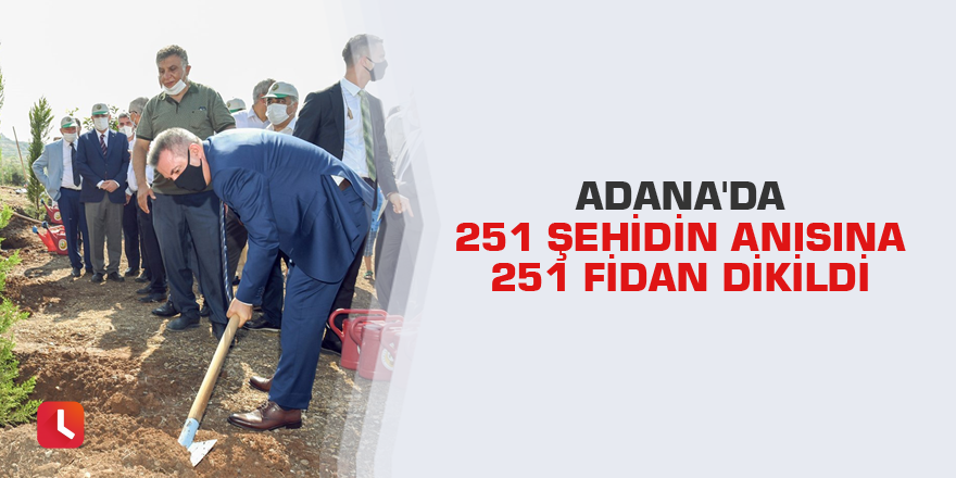 Adana'da 251 şehidin anısına 251 fidan dikildi