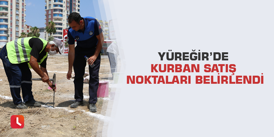 Yüreğir’de kurban satış noktaları belirlendi