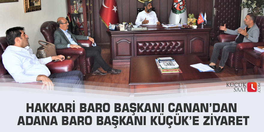 Hakkari Baro Başkanı Canan’dan Adana Baro Başkanı Küçük’e ziyaret