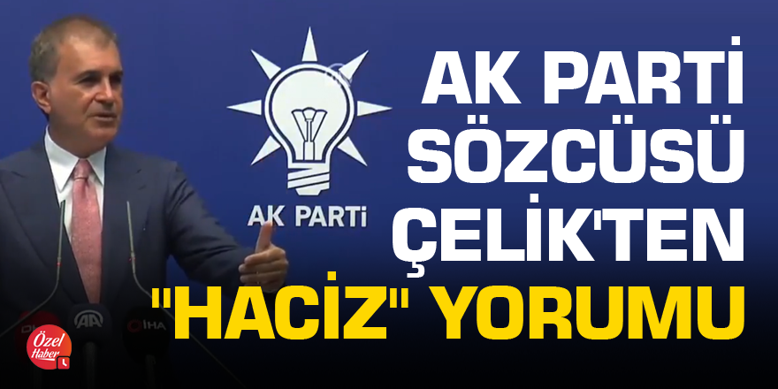 AK Parti Sözcüsü Çelik'ten "haciz" yorumu