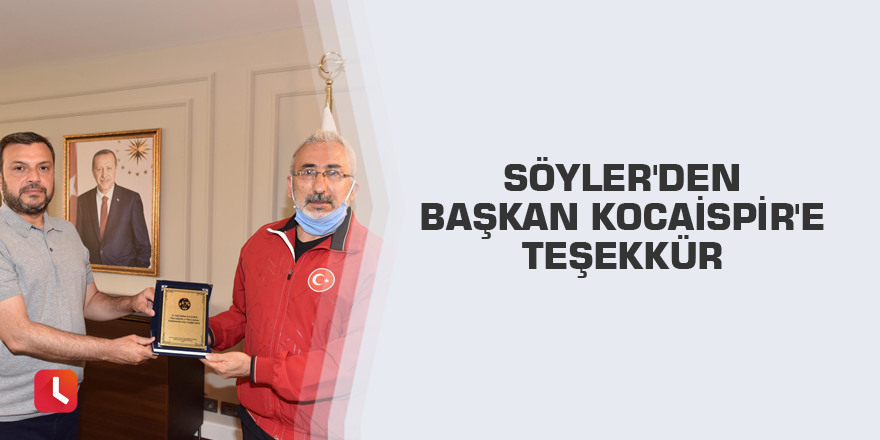 Söyler'den Başkan Kocaispir'e teşekkür