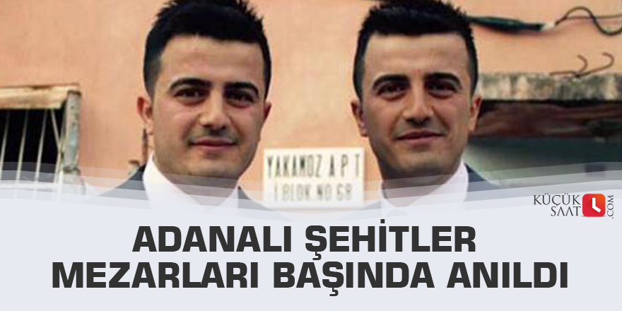 Adanalı şehitler mezarları başında anıldı