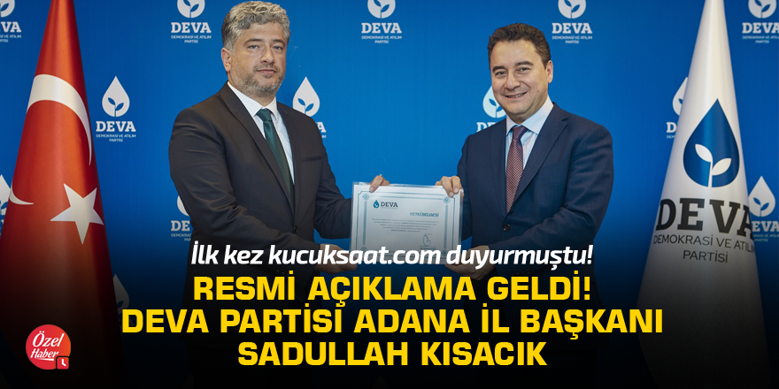 Resmi açıklama geldi! Deva Partisi Adana İl Başkanı Sadullah Kısacık