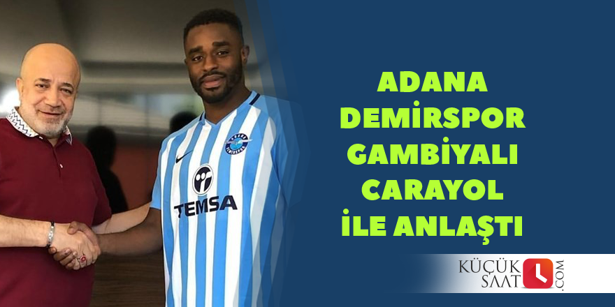 Adana Demirspor Gambiyalı Carayol ile anlaştı