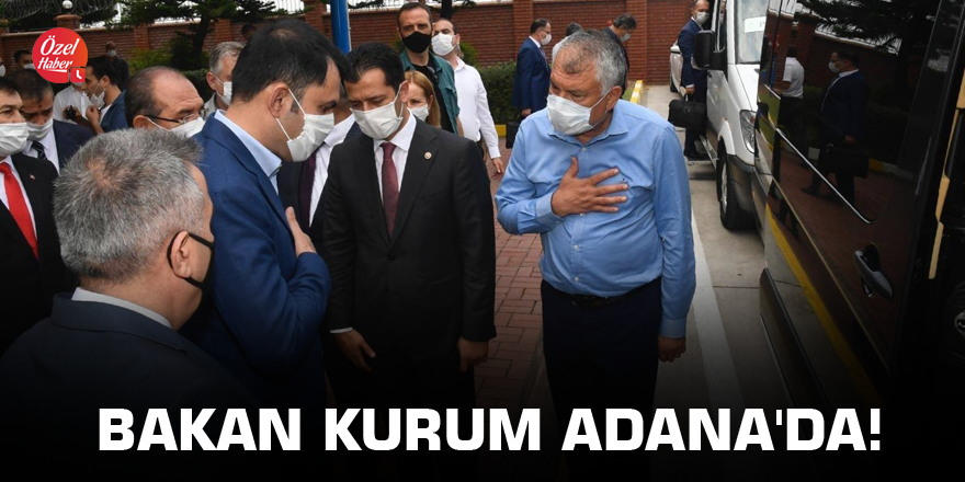 Bakan Kurum Adana'da!