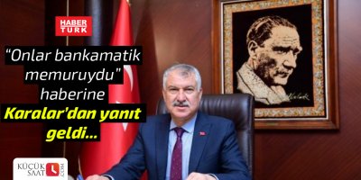 Karalar'dan Habertürk'e yanıt geldi