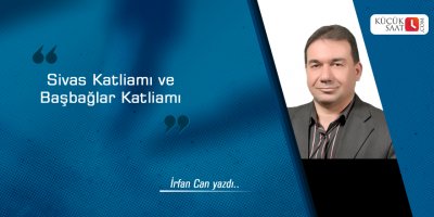 Sivas Katliamı ve Başbağlar Katliamı