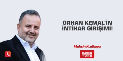 Orhan Kemal’in intihar girişimi!