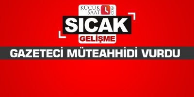 Gazeteci müteahhidi vurdu