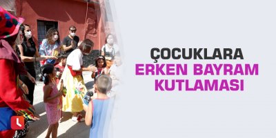 Çocuklara erken bayram kutlaması