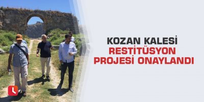 Kozan Kalesi Restitüsyon Projesi onaylandı