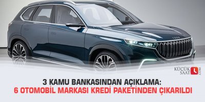 3 kamu bankasından açıklama: 6 otomobil markası kredi paketinden çıkarıldı