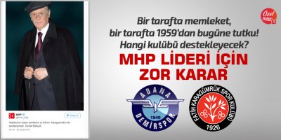MHP lideri Bahçeli hangi takımı destekleyecek?