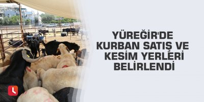 Yüreğir'de kurban satış ve kesim yerleri belirlendi