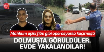 Korona firarisi kadın mahkum ile kocası yakalandı