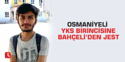 Osmaniyeli YKS birincisine Bahçeli’den jest