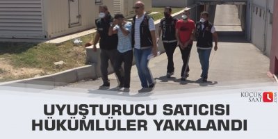 Uyuşturucu satıcısı hükümlüler yakalandı