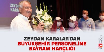 Zeydan Karalar'dan büyükşehir personeline bayram harçlığı