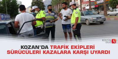 Kozan’da trafik ekipleri sürücüleri kazalara karşı uyardı