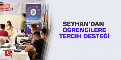Seyhan’dan öğrencilere tercih desteği