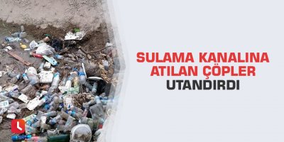 Sulama kanalına atılan çöpler utandırdı