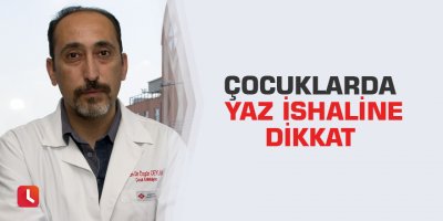 Çocuklarda yaz ishaline dikkat