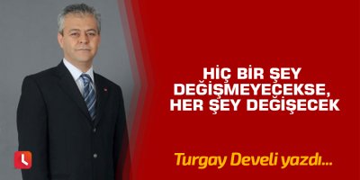 Hiç Bir Şey Değişmeyecekse, Her Şey Değişecek