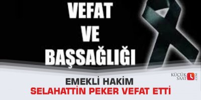 Emekli Hakim Selahattin Peker Vefat Etti