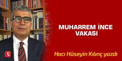 Muharrem İnce vakası