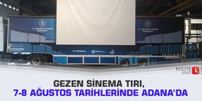 Gezen Sinema Tırı, 7-8 Ağustos tarihlerinde Adana’da