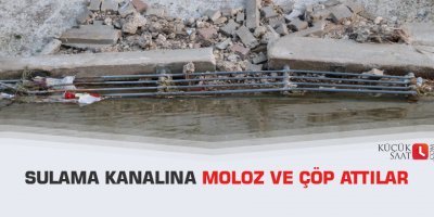 Sulama kanalına moloz ve çöp attılar