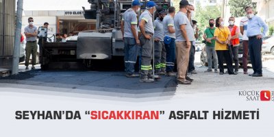 Seyhan’da “Sıcakkıran” asfalt hizmeti