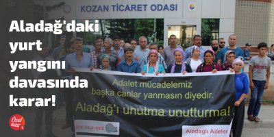 Aladağ'daki yurt yangını davasında karar!