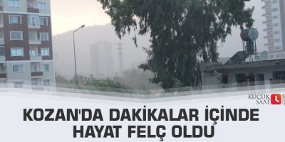 Kozan'da dakikalar içinde hayat felç oldu