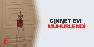 Cinnet evi mühürlendi