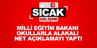 Milli eğitim Bakanı okullarla alakalı net açıklamayı yaptı