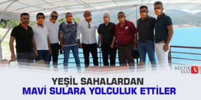 Yeşil sahalardan mavi sulara yolculuk ettiler