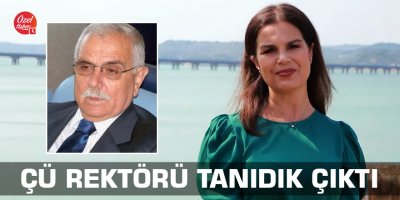 ÇÜ Rektörü tanıdık çıktı