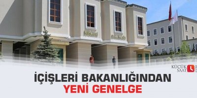 İçişleri Bakanlığından yeni genelge