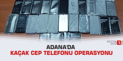 Adana'da kaçak cep telefonu operasyonu