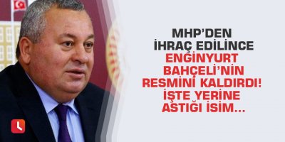 MHP’den ihraç edilince Enginyurt Bahçeli’nin resmini kaldırdı! İşte yerine astığı isim…