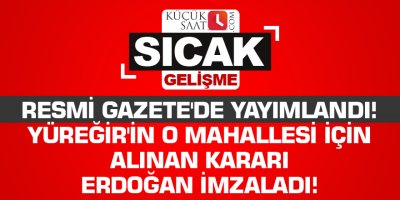 Resmi Gazete'de yayımlandı! Yüreğir'in o mahallesi için alınan kararı Erdoğan imzaladı!