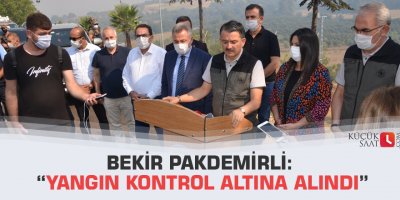 Bekir Pakdemirli: “Yangın kontrol altına alındı”