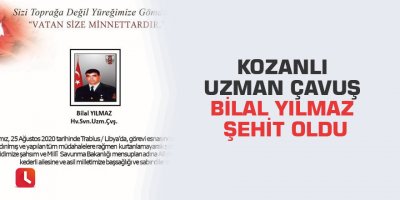 Kozanlı Uzman Çavuş Bilal Yılmaz şehit oldu